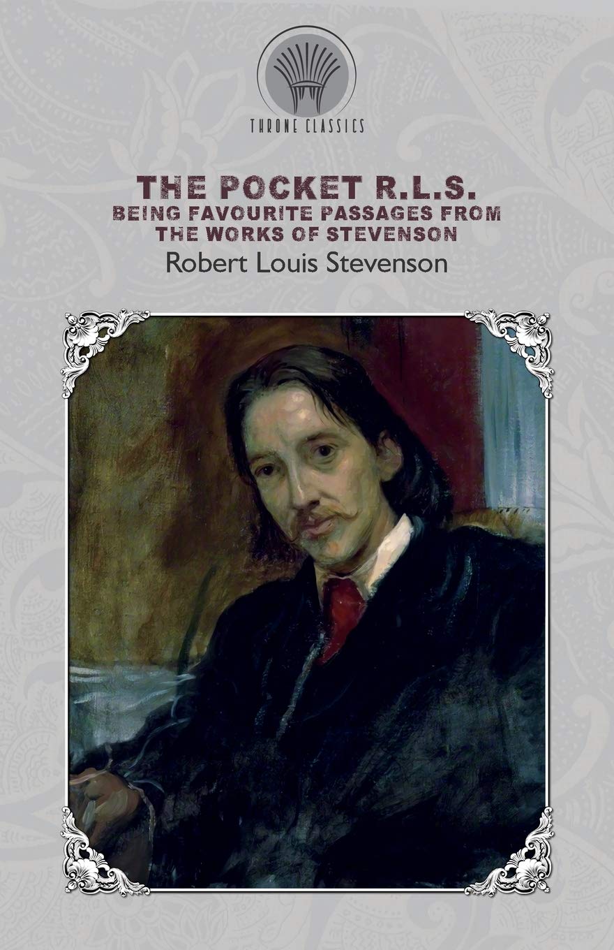 The Pocket R.L.S.: Being Favourite Passages from the Works of Stevenson (Throne Classics) Classics