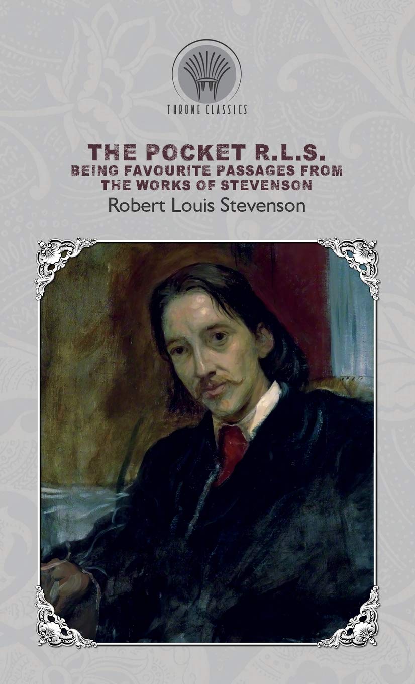 The Pocket R.L.S.: Being Favourite Passages from the Works of Stevenson (Throne Classics) Classics