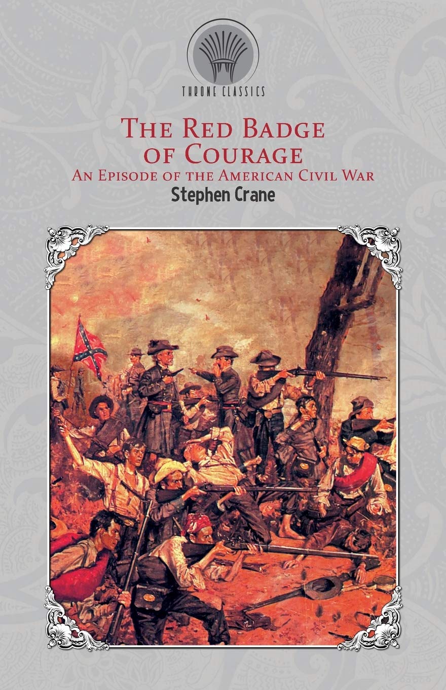 The Red Badge of Courage: An Episode of the American Civil War (Throne Classics) Classics