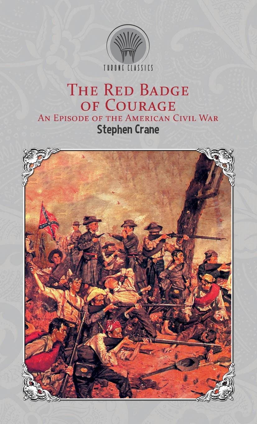 The Red Badge of Courage: An Episode of the American Civil War (Throne Classics) Classics