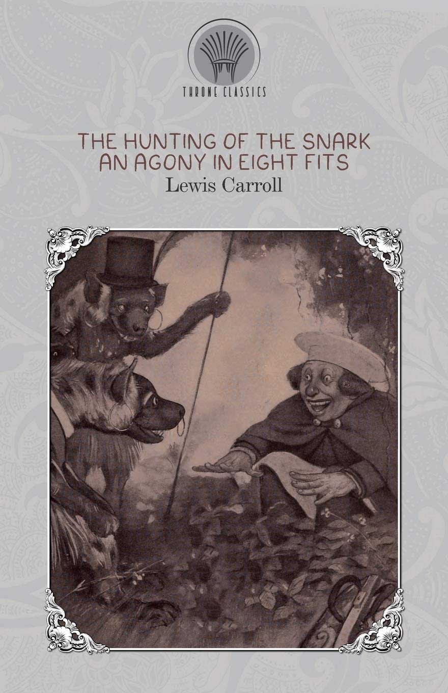 The Hunting of the Snark: An Agony in Eight Fits (Throne Classics) Classics