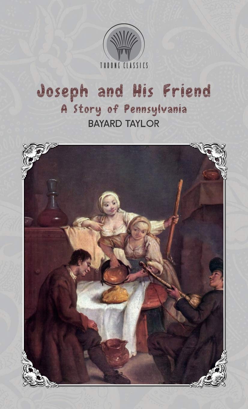 Joseph and His Friend: A Story of Pennsylvania (Throne Classics) Classics
