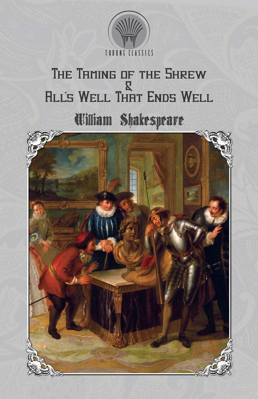 The Taming of the Shrew & All's Well That Ends Well (Throne Classics) Drama