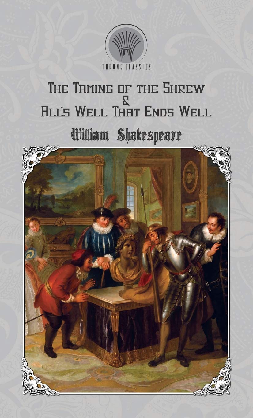 The Taming of the Shrew & All's Well That Ends Well (Throne Classics) Drama