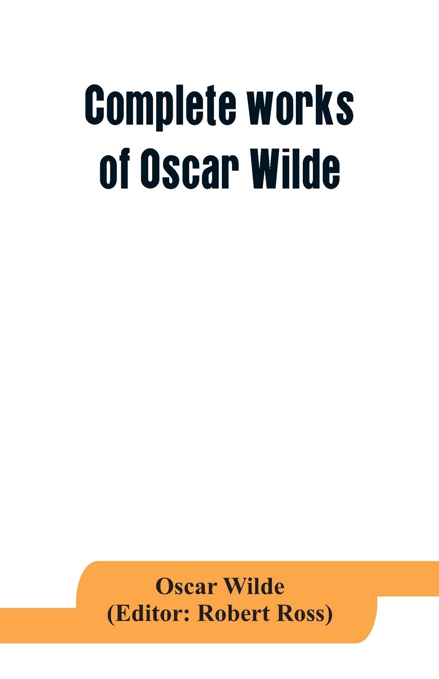 Complete works of Oscar Wilde: Lady Windermere's Fan and the Importance of being Earnest Drama