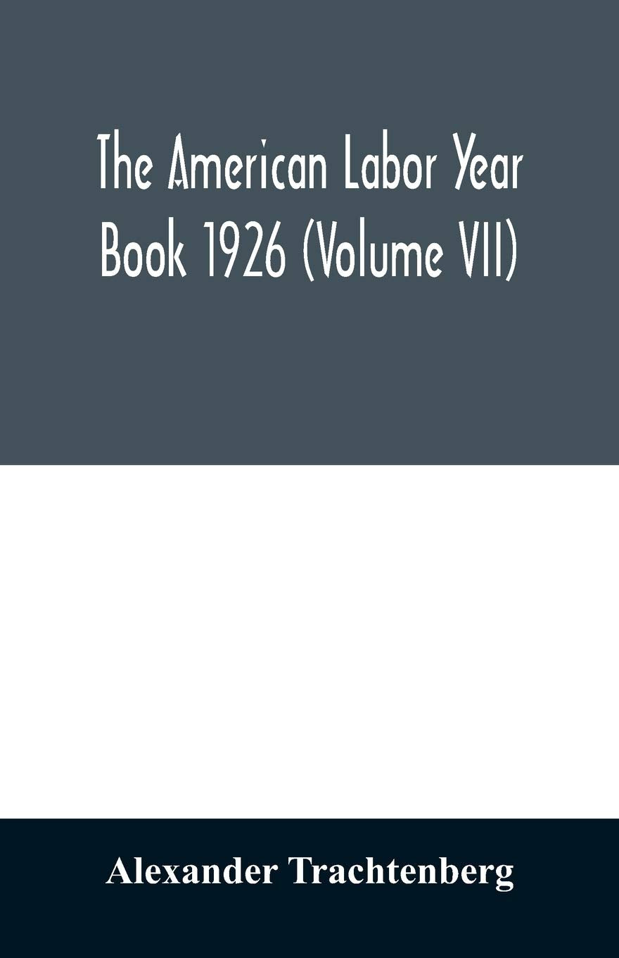 The American labor year book 1926 (Volume VII) Social Sciences