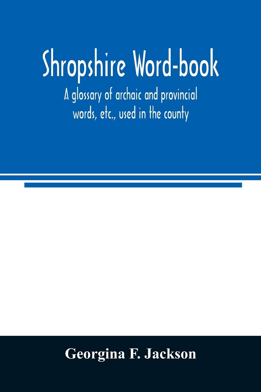 Shropshire word-book, a glossary of archaic and provincial words, etc., used in the county Foreign Languages ​​& Dictionaries