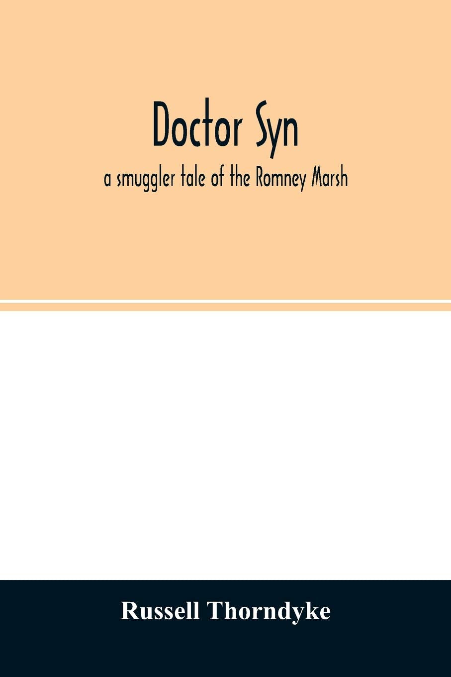 Doctor Syn; a smuggler tale of the Romney Marsh Politics & History