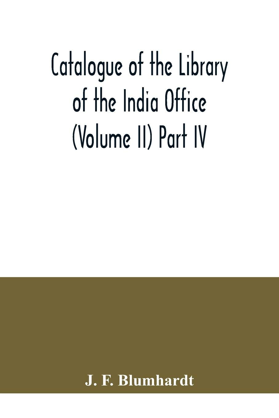 Catalogue of the Library of the India Office (Volume II) Part IV.; Bengali, Oriya, and Assamese Books Learning & Reference