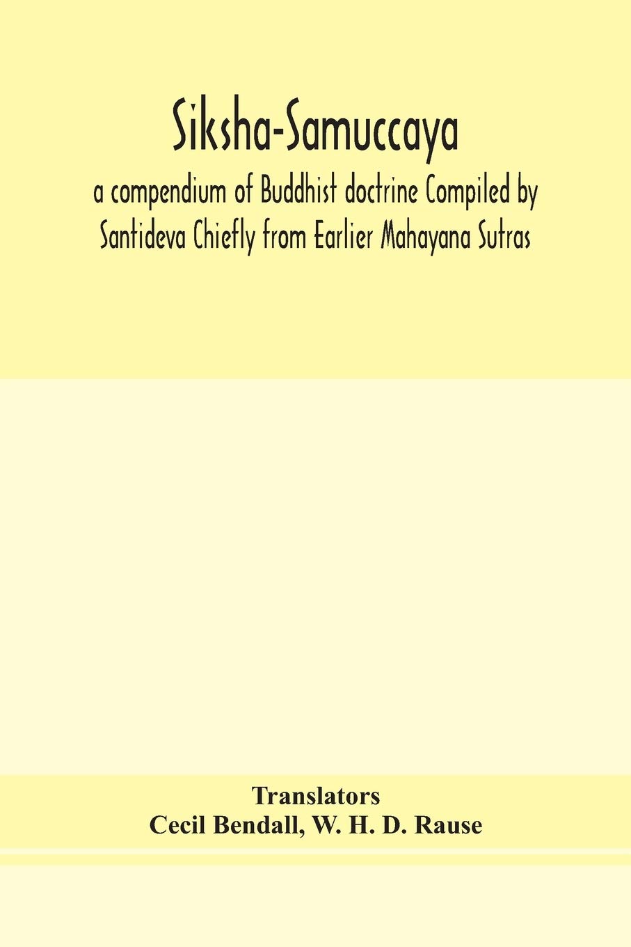 Siksha-Samuccaya, A Compendium Of Buddhist Doctrine Compiled By Santideva Chiefly From Earlier Mahayana Sutras Philosophy
