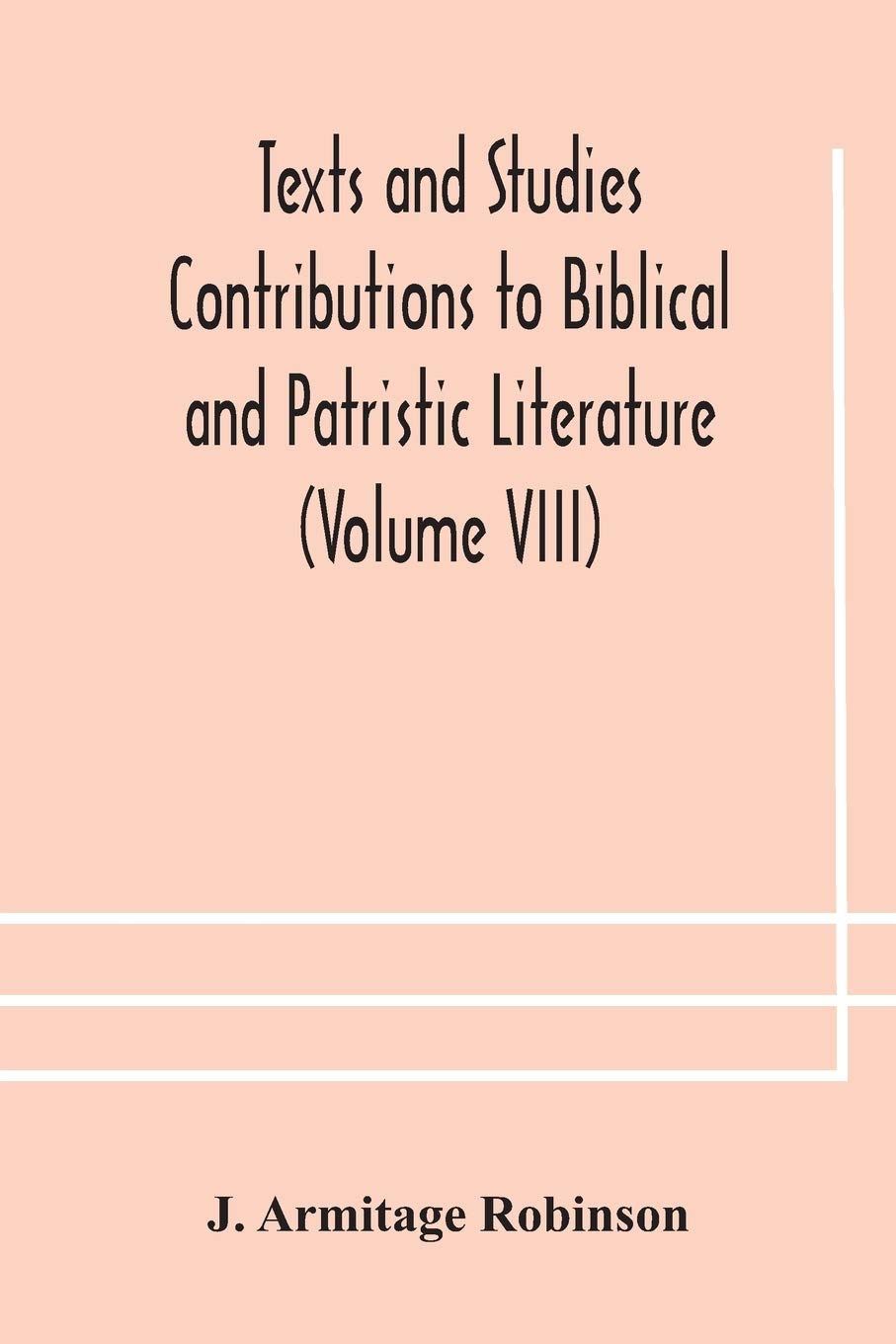Texts And Studies Contributions To Biblical And Patristic Literature (Volume Viii) No. 1 The Liturgical Homilies Of Narsai Professional & Reference Books