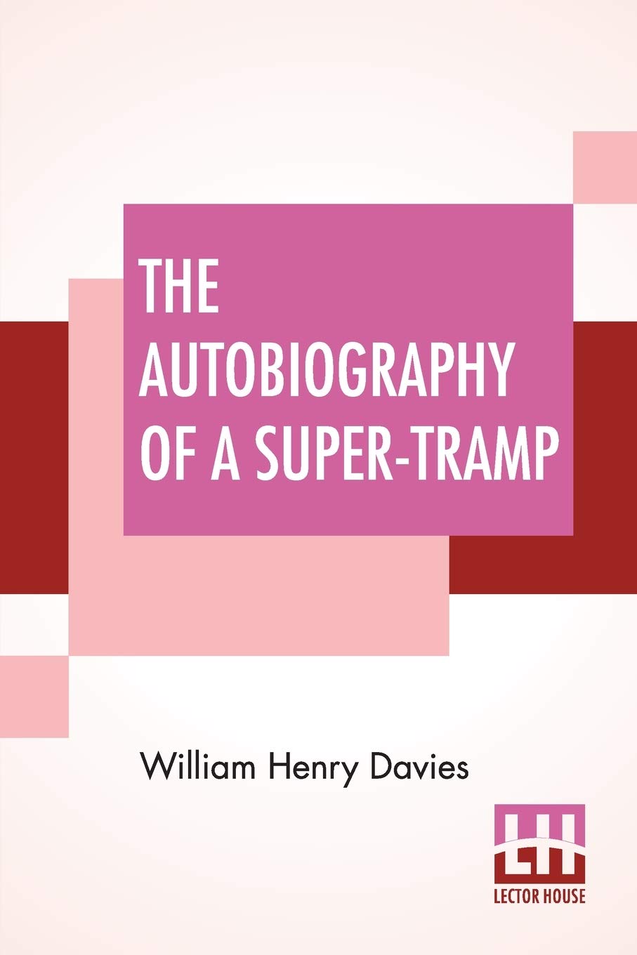The Autobiography Of A Super-Tramp: Preface By Bernard Shaw Social Sciences