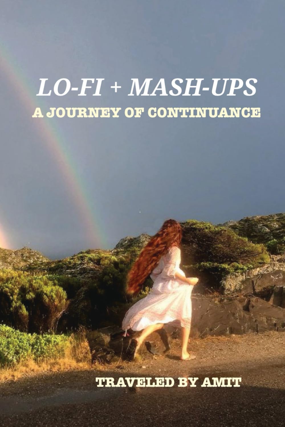 Lo-Fi + Mashups: A Journey of Continuance: Traveled by Amit Poetry