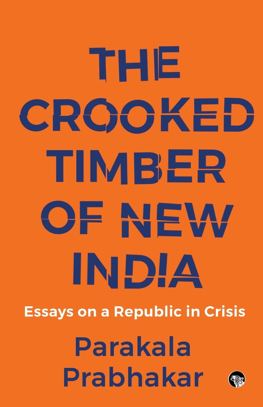 THE CROOKED TIMBER OF NEW INDIA ESSAYS ON A REPUBLIC IN CRISIS Law