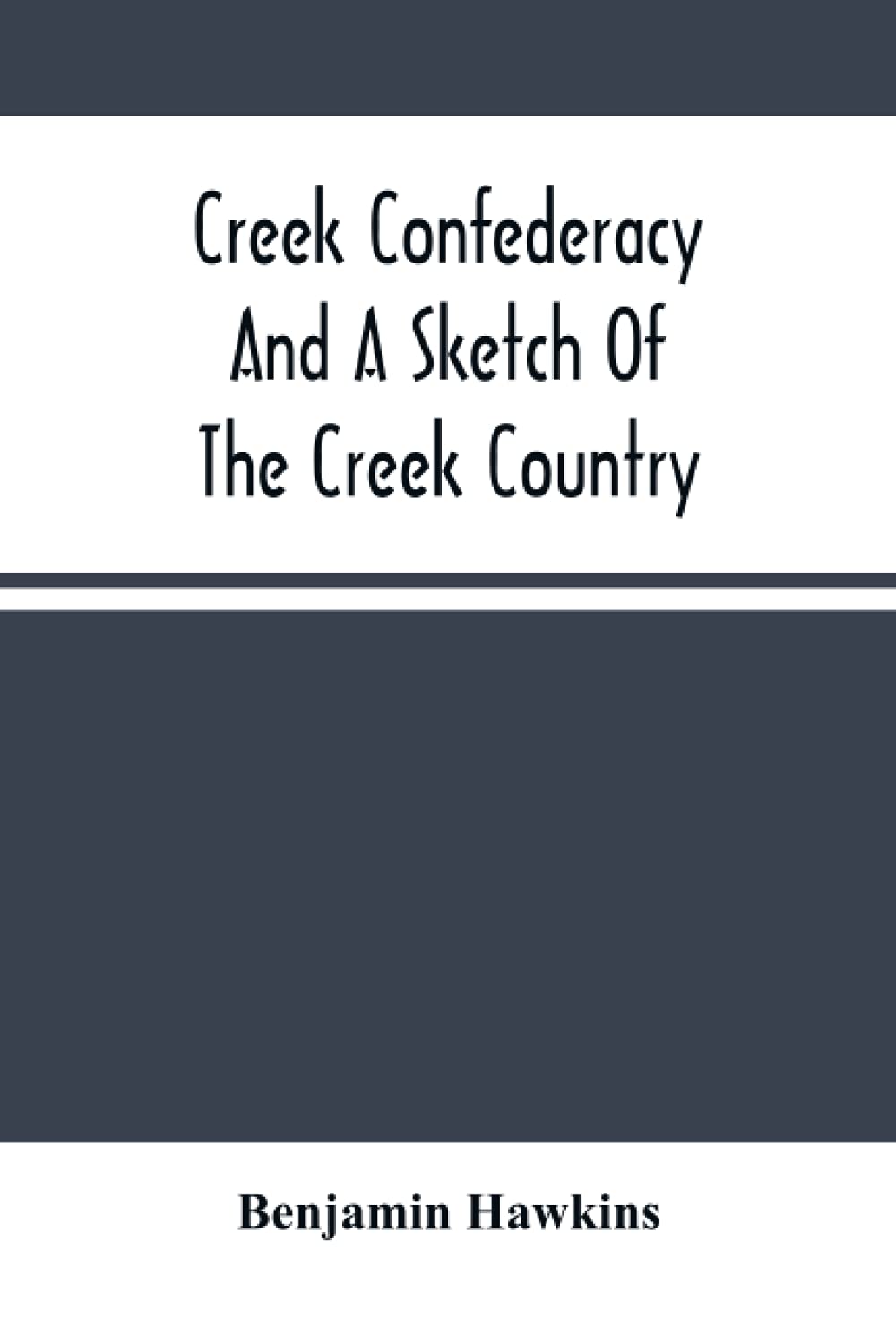 Creek Confederacy And A Sketch Of The Creek Country Reference Books