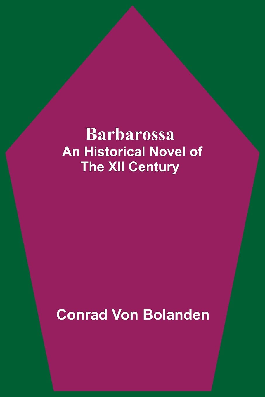 Barbarossa; An Historical Novel Of The Xii Century book