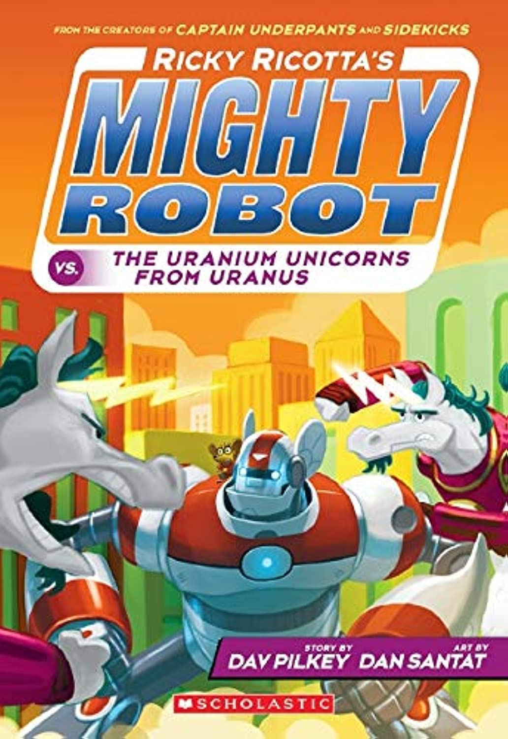 Ricky Ricotta's Mighty Robot Vs. the Uranium Unicorns From Uranus (Ricky Ricotta's Mighty Robot #7) Books