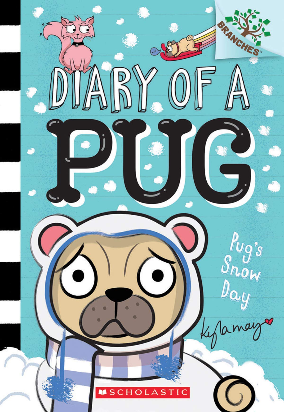 Diary Of A Pug #2: Pug’s Snow Day (A Branches Book) Kyla May Books