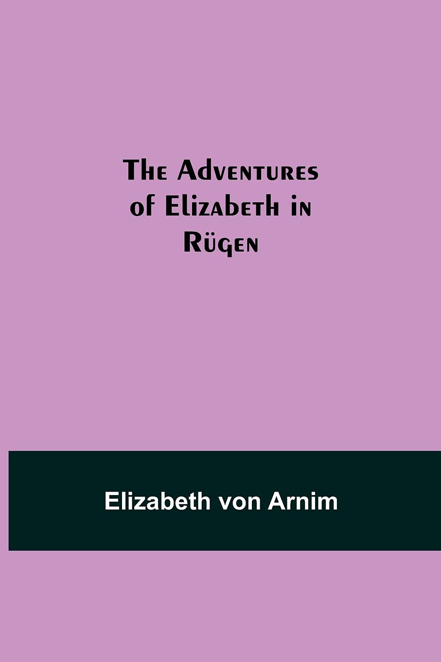 The Adventures of Elizabeth in Rügen Classics