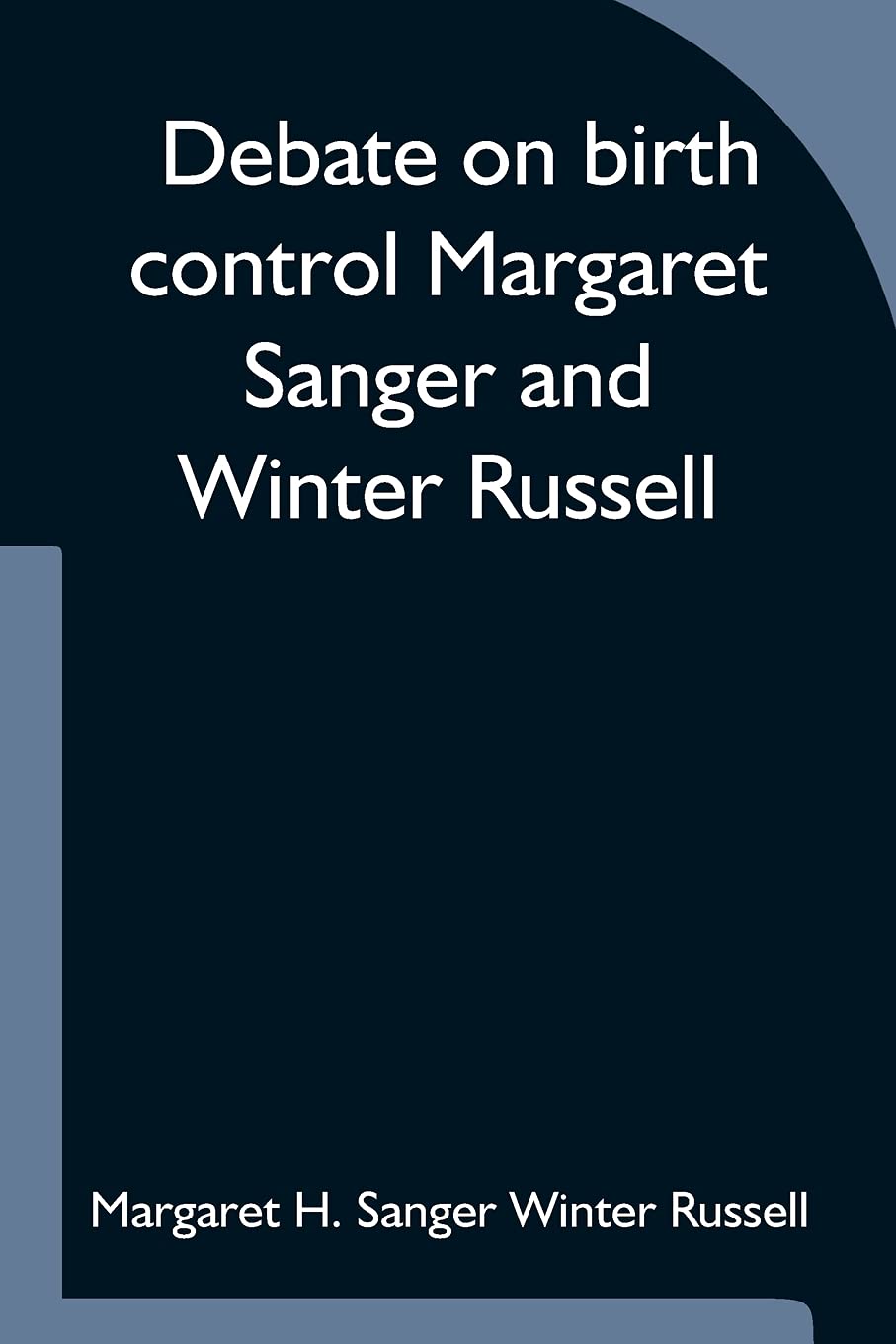 Debate on birth control Margaret Sanger and Winter Russell Law