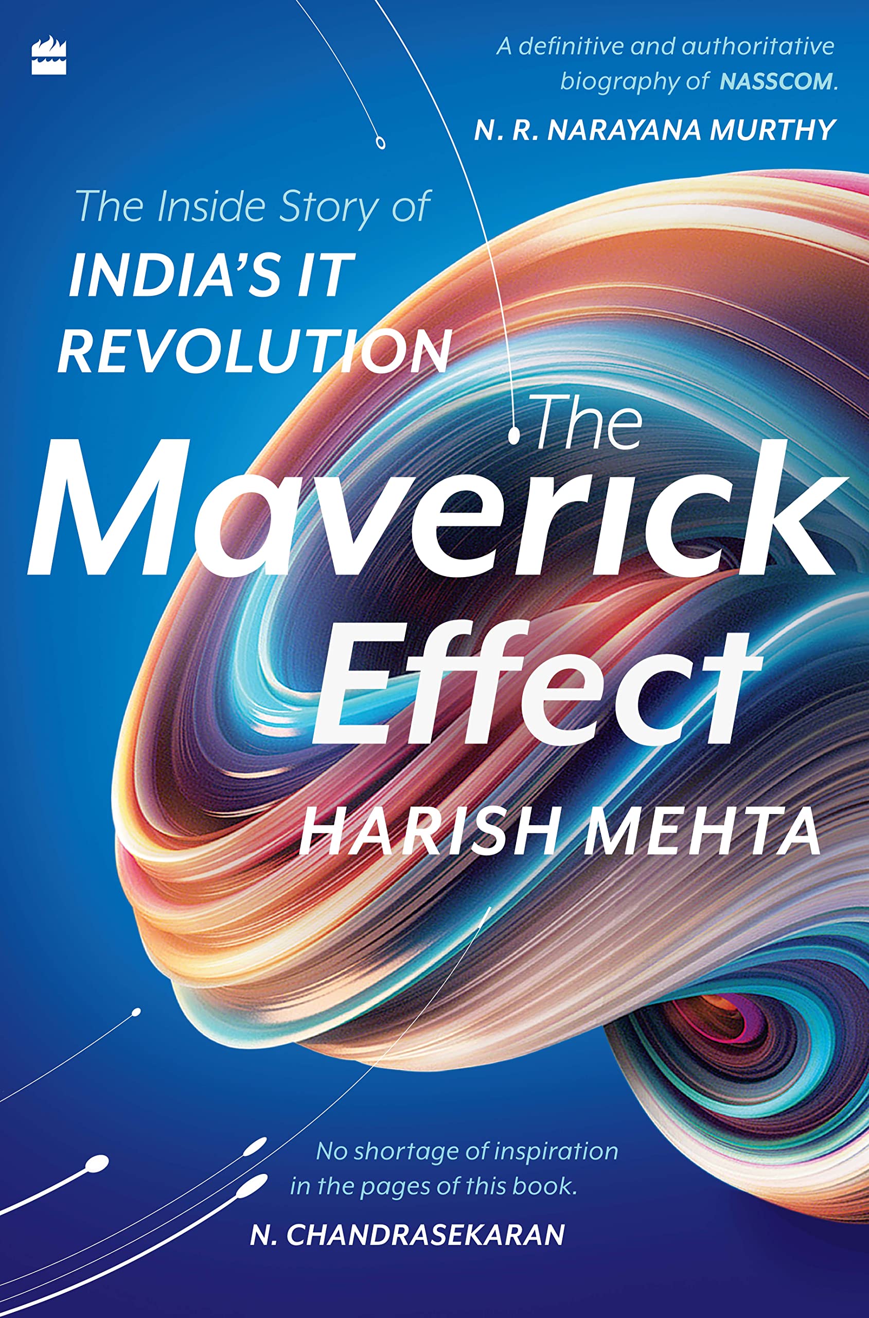 The Maverick Effect: The Inside Story of India's It Revolution Politics & Society