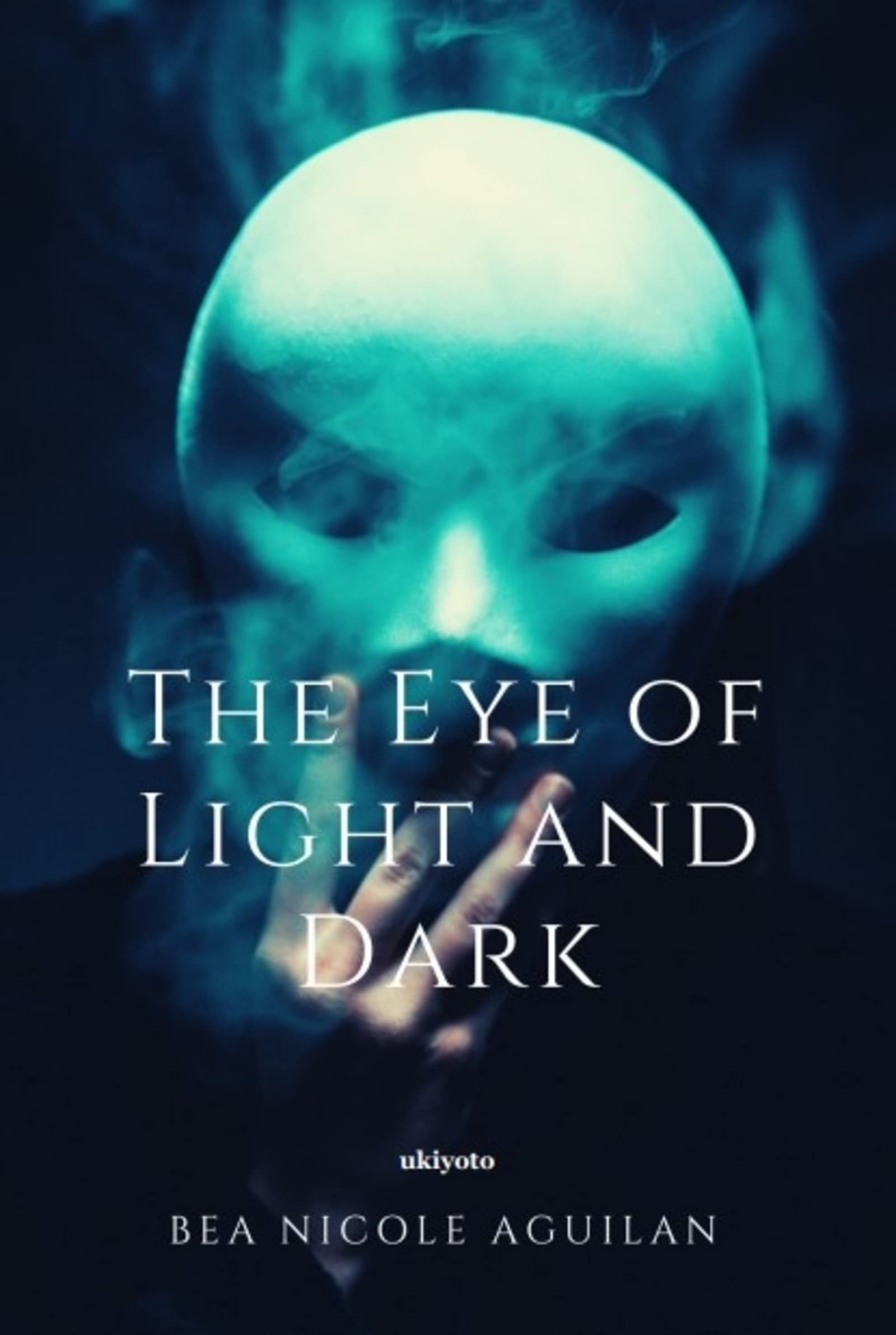 The Eye of Light and Dark Bea Nicole Aguilan Books