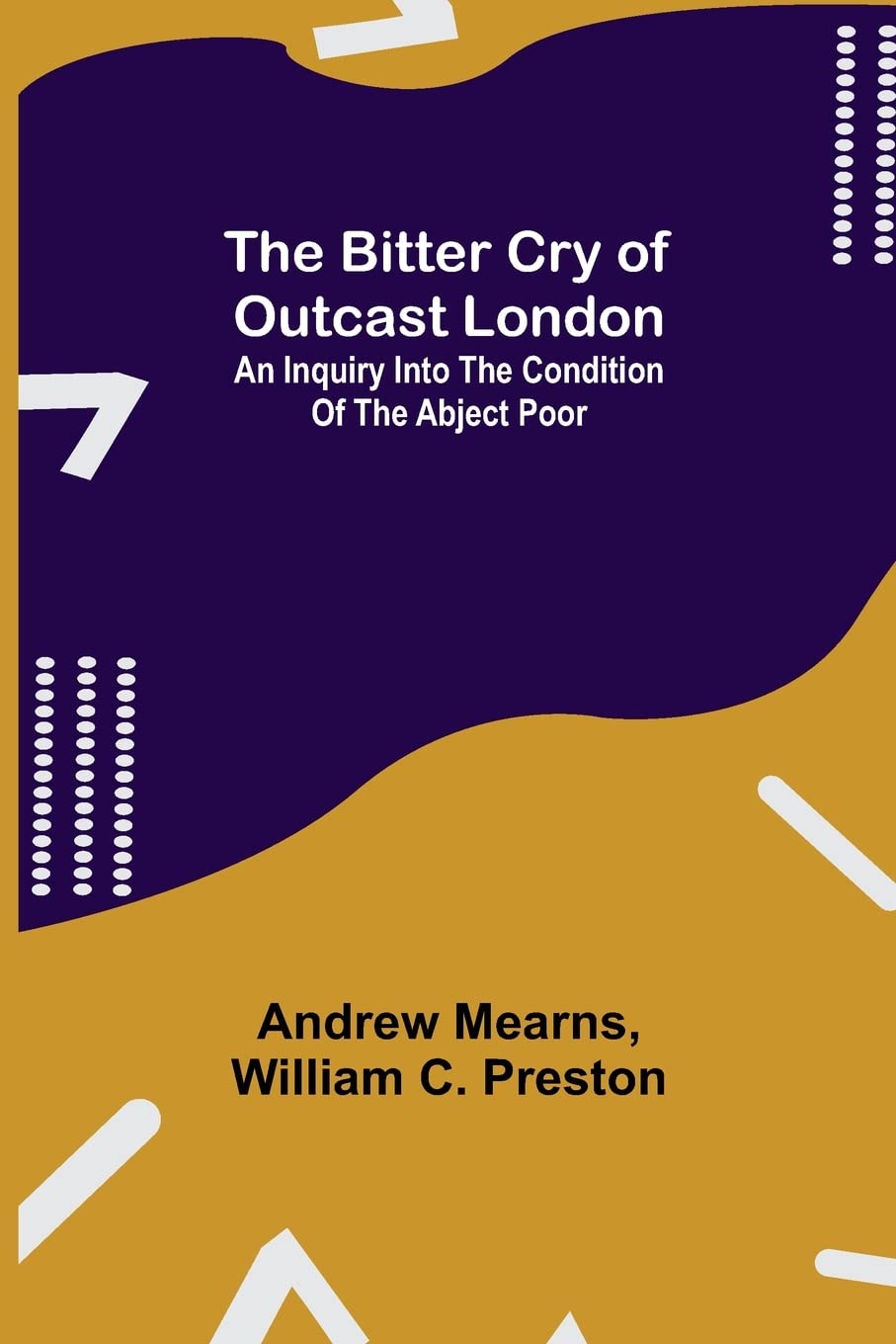 The Bitter Cry of Outcast London; An Inquiry into the Condition of the Abject Poor Reference Books