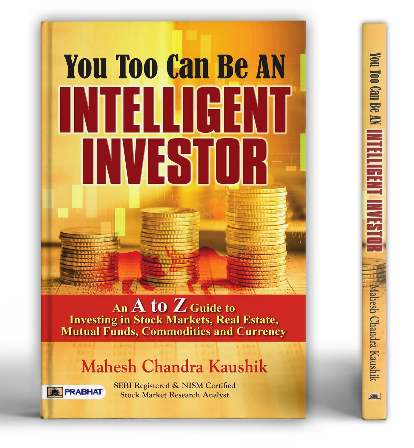 You Too Can Be an Intelligent Investor | The Complete A-Z Guide to Building Wealth in the Stock Market, Real Estate, Mutual Fund, Commodities and Currency Books