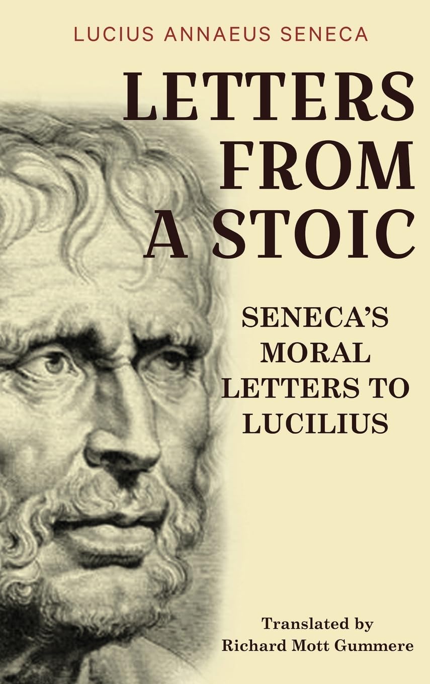 Letters from a Stoic: Seneca’s Moral Letters to Lucilius Philosophy