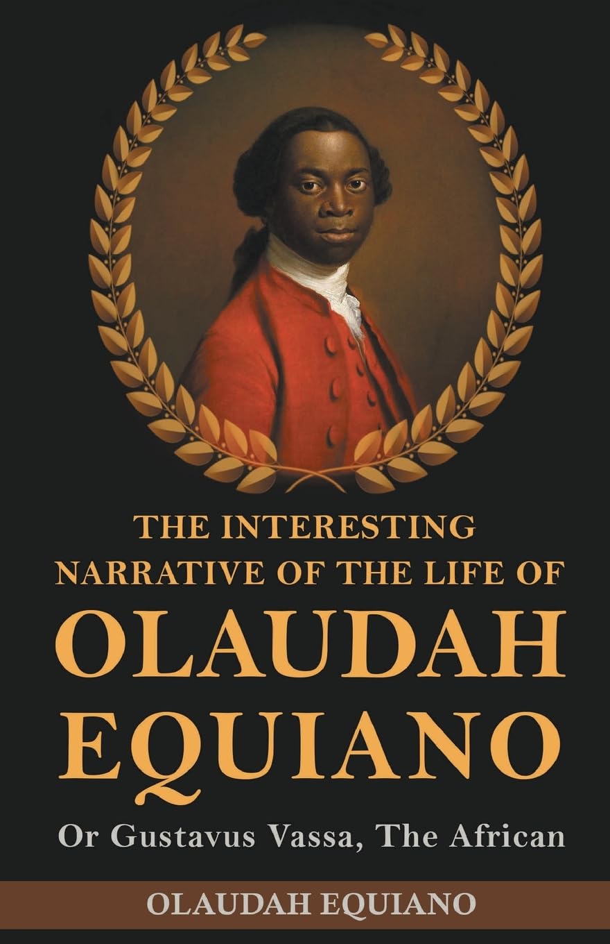 The Interesting Narrative of the Life of Olaudah Equiano, Or Gustavus Vassa, The African Books