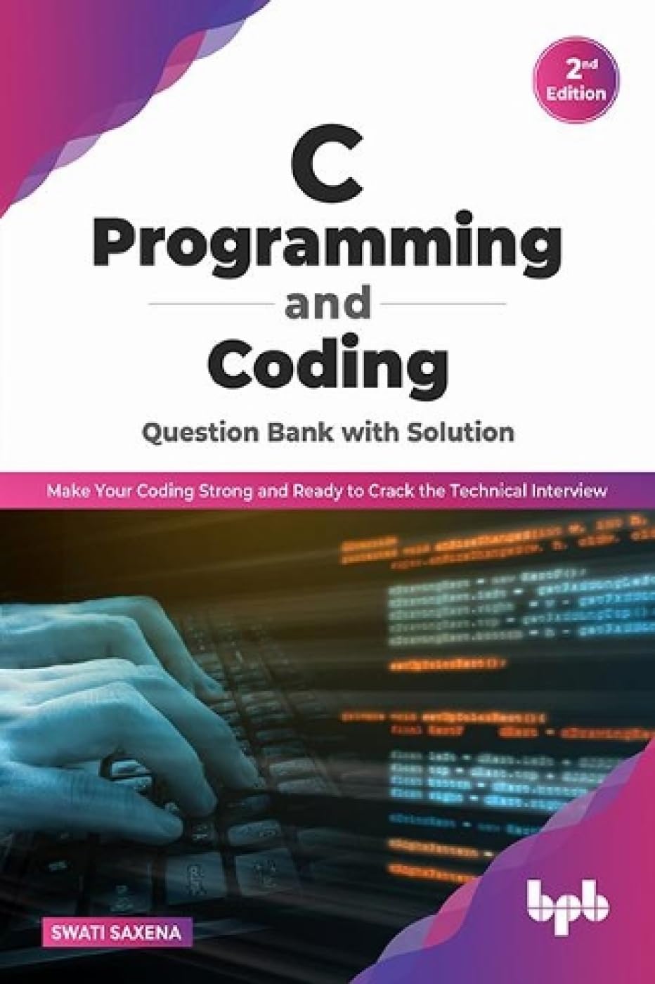 C Programming and Coding Question Bank with Solution (2nd Edition): Make Your Coding Strong and Ready to Crack the Technical Interview Computer Science
