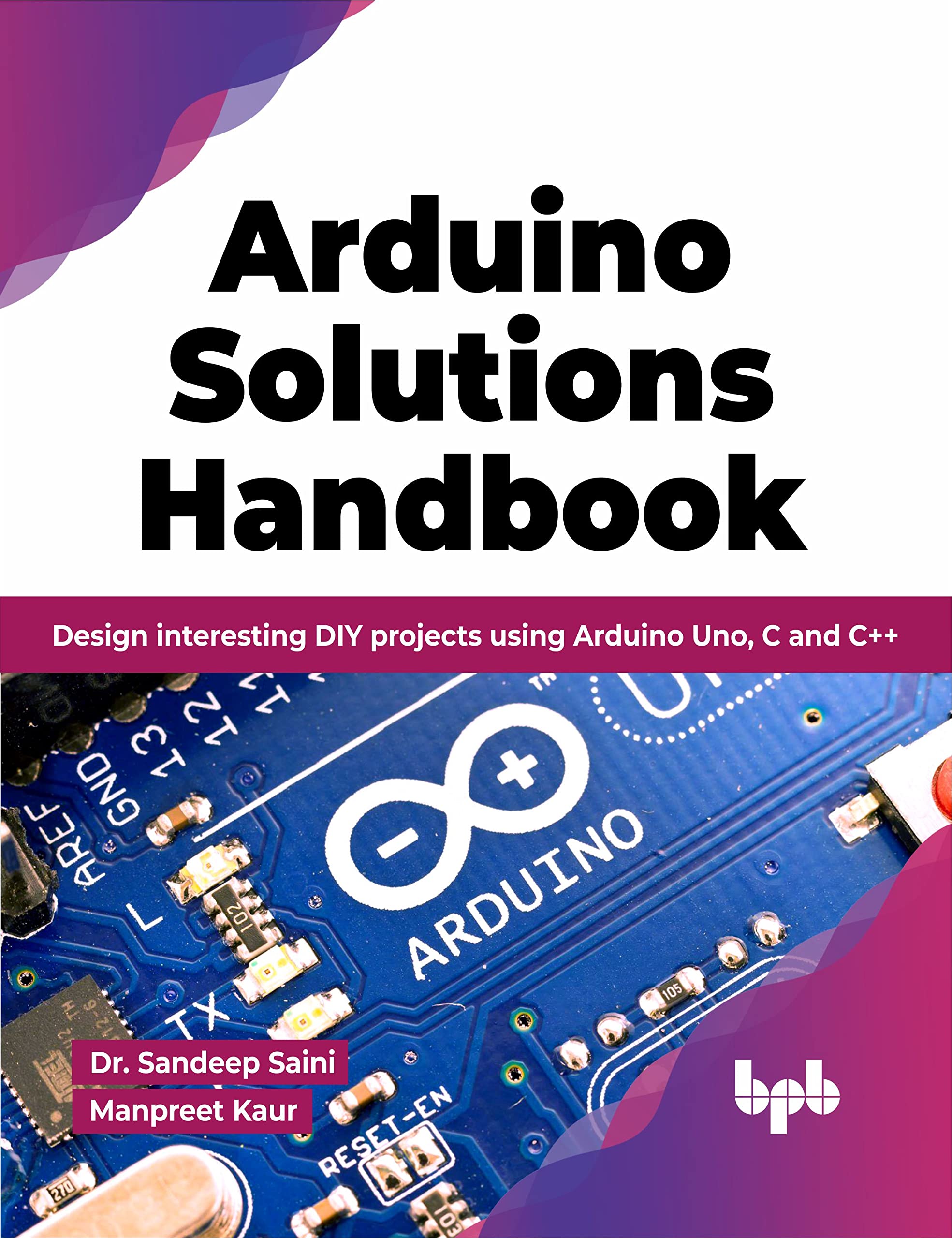 Arduino Solutions Handbook: Design interesting DIY projects using Arduino Uno, C and C++ (English Edition) Computer Science