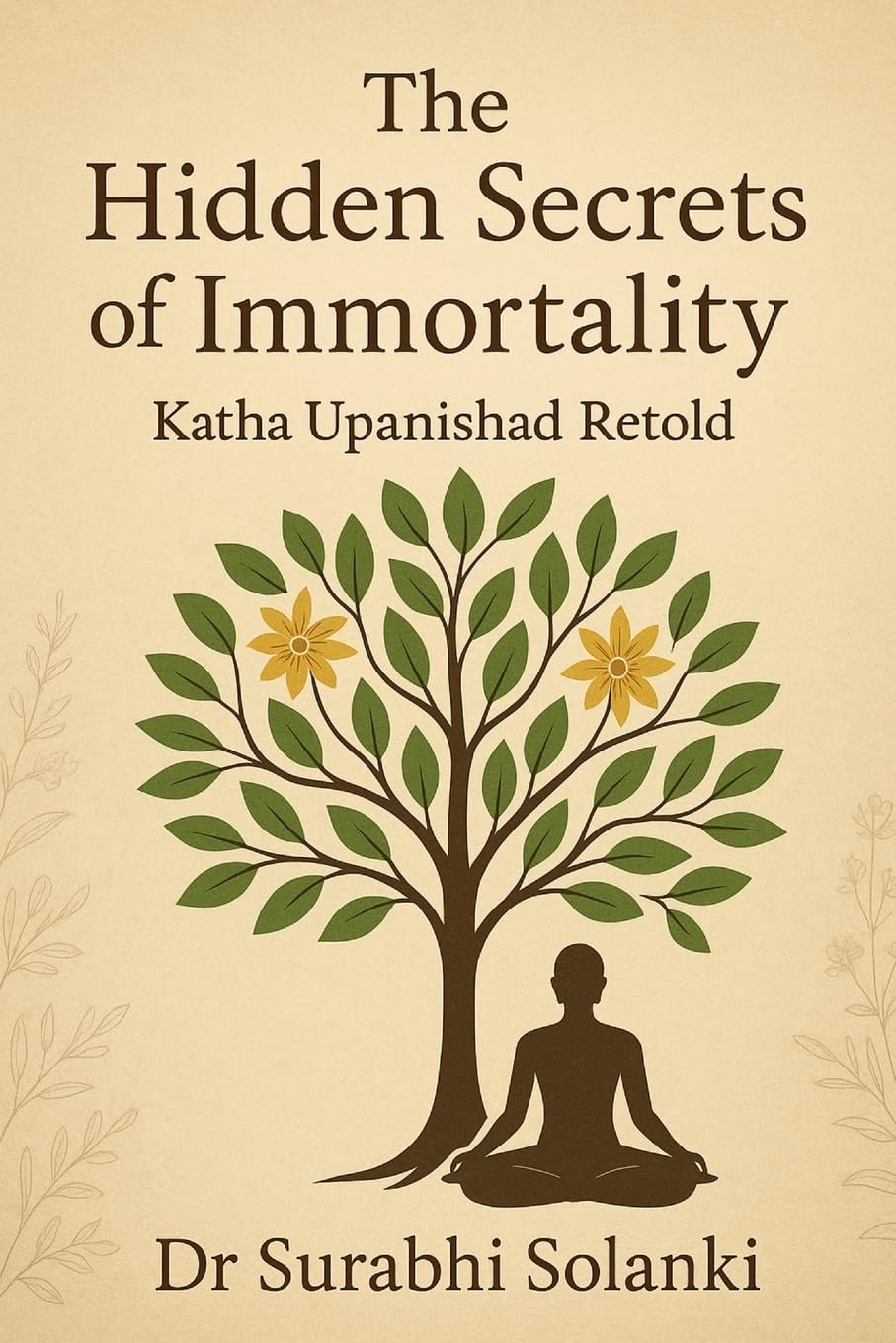 The Hidden Secrets of Immortality - Katha Upanishad Retold Self-help