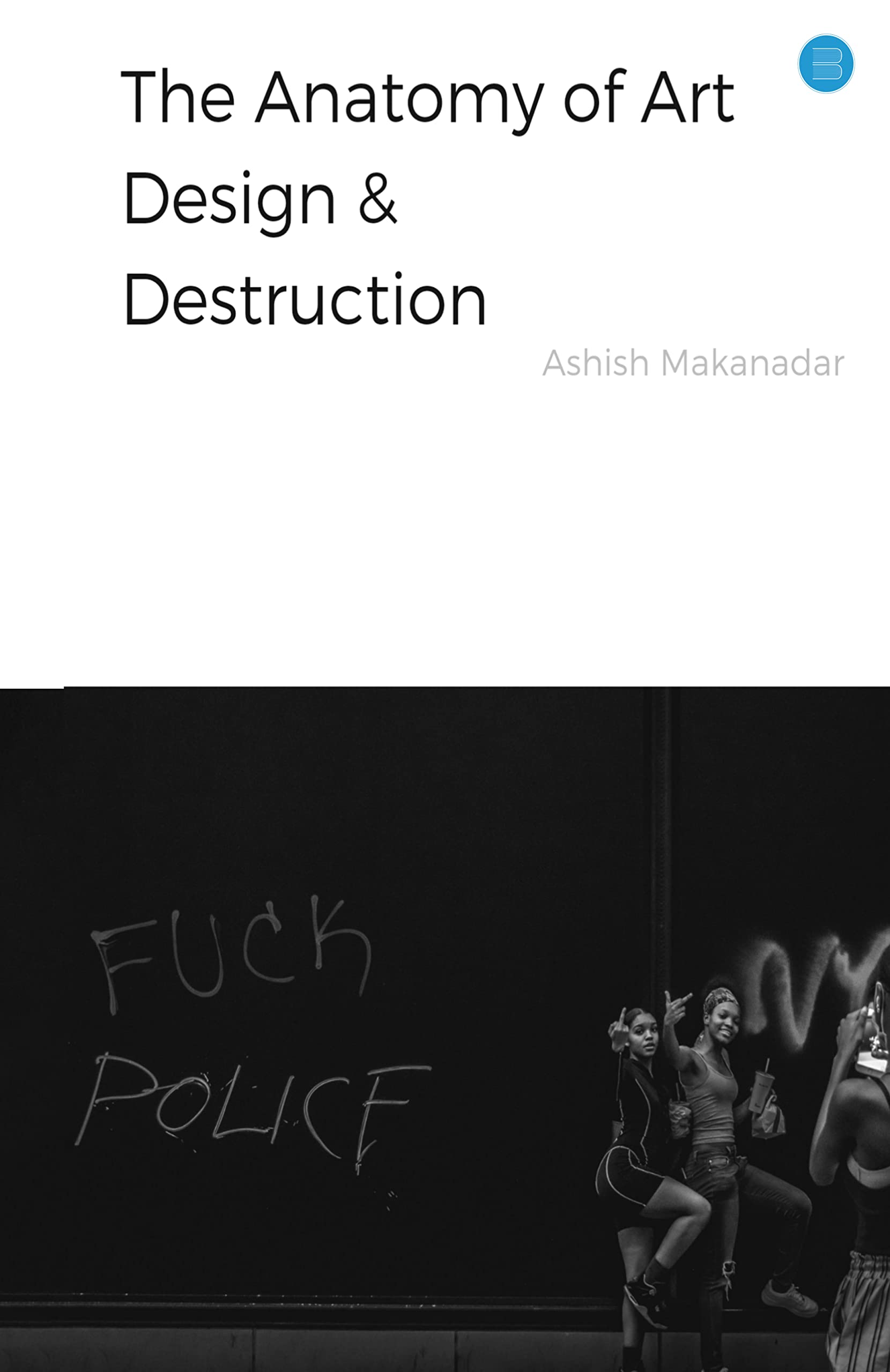THE ANATOMY OF ART, DESIGN AND DESTRUCTION Books