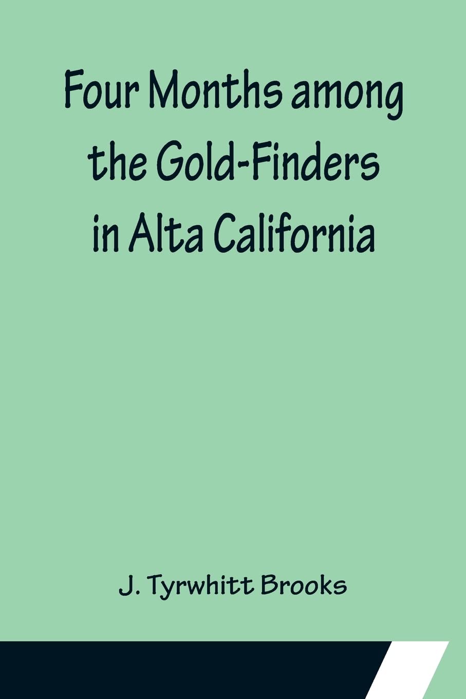 Four Months among the Gold-Finders in Alta California Politics & History