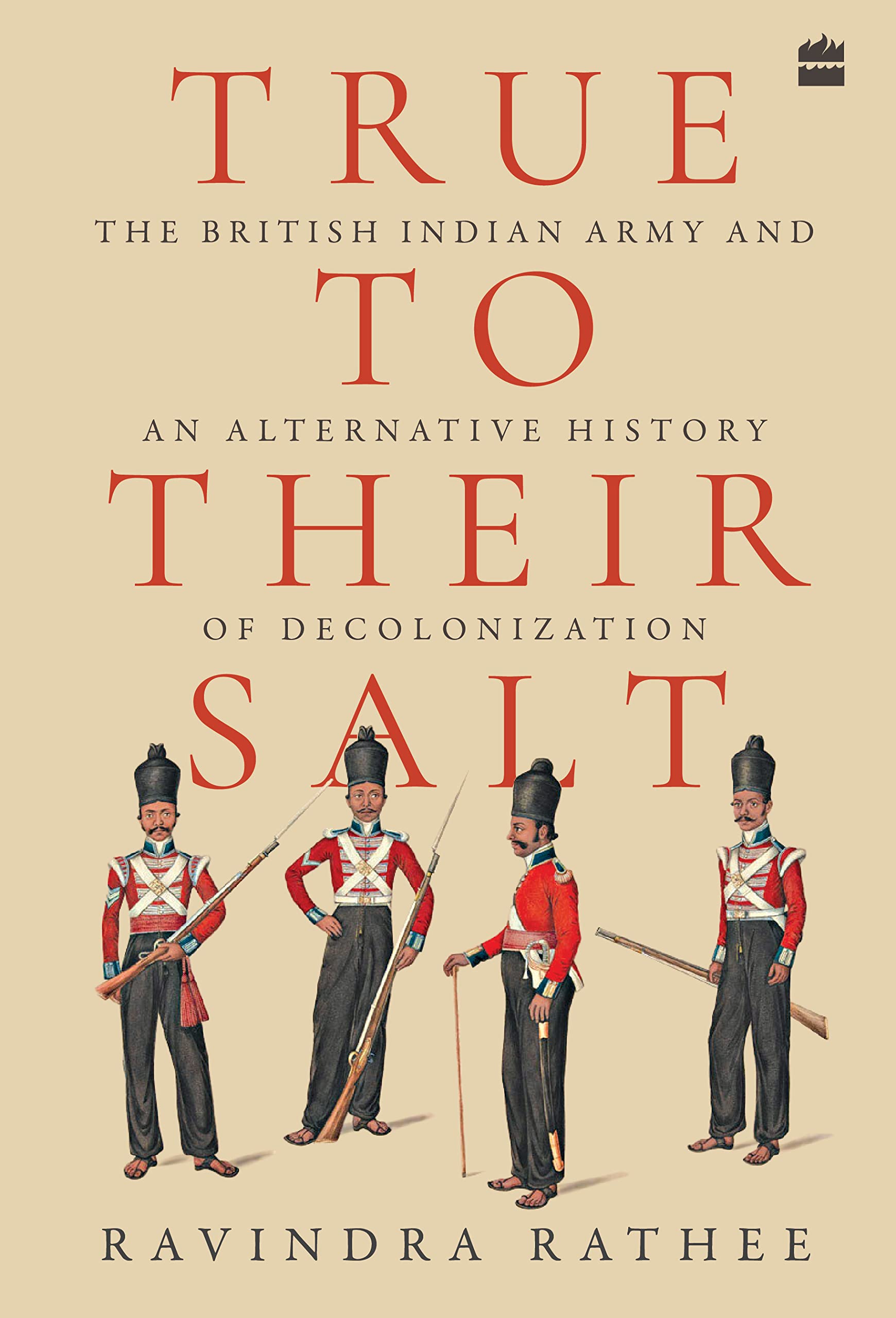 True To Their Salt: The British Indian Army and an Alternative History of Decolonization Contemporary literature