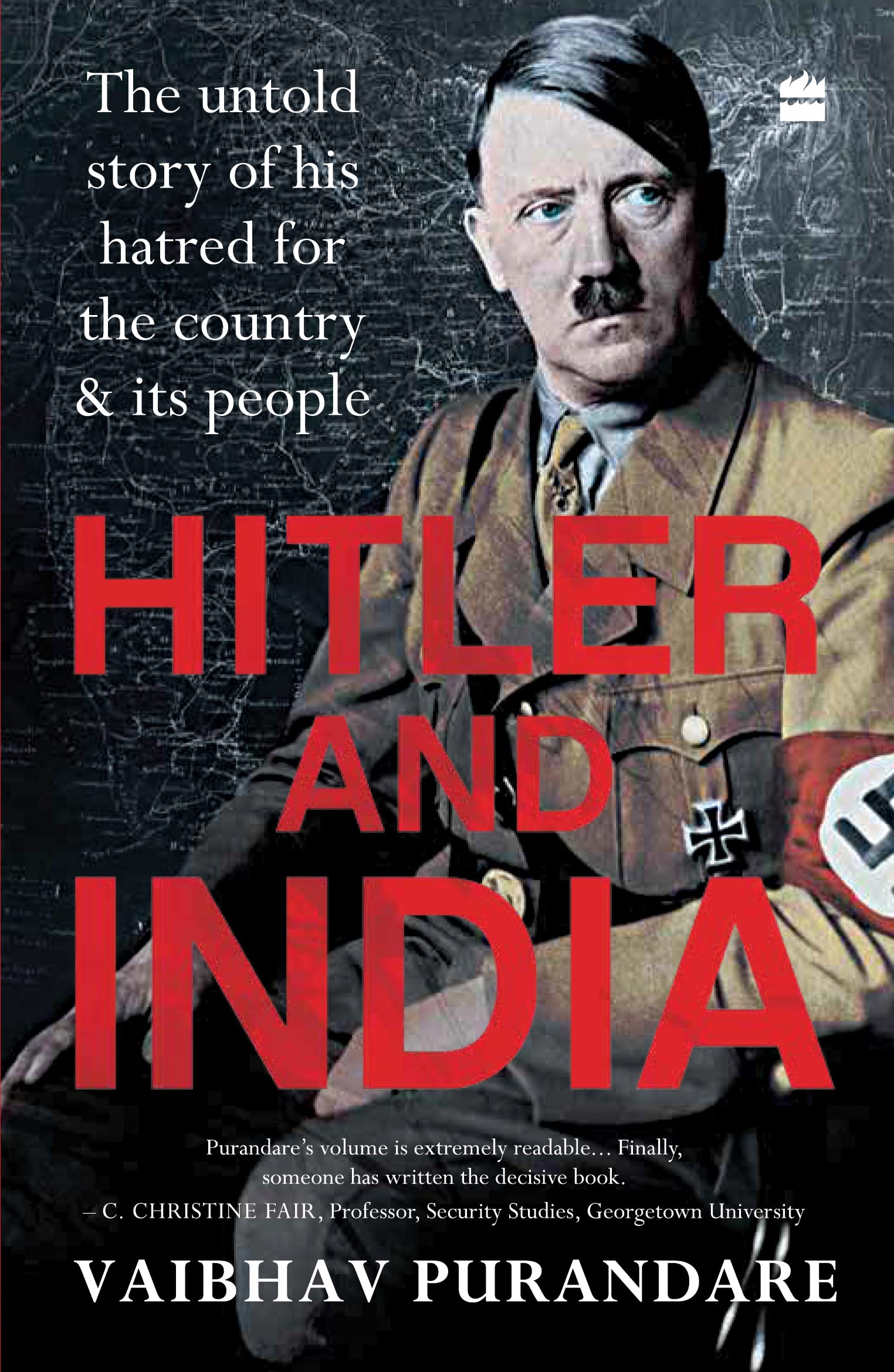 Hitler And India: The Untold Story of his Hatred for the Country and its People Social Sciences