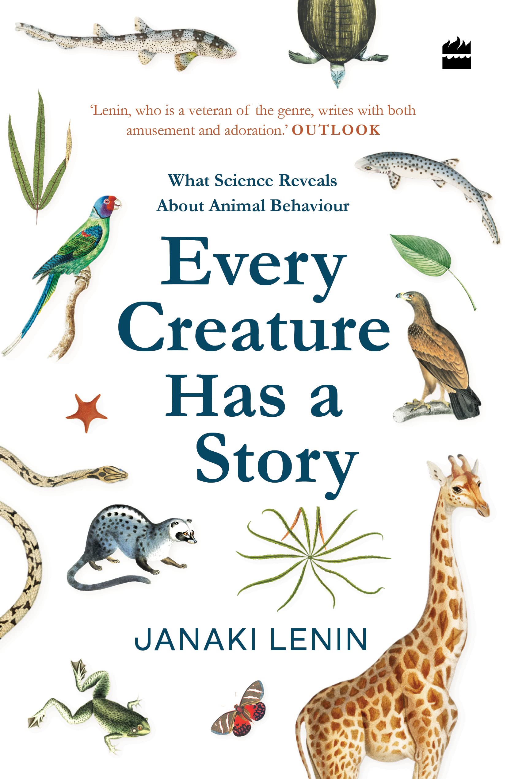 Every Creature Has a Story: What Science Reveals About Animal Behaviour Geology & Geography