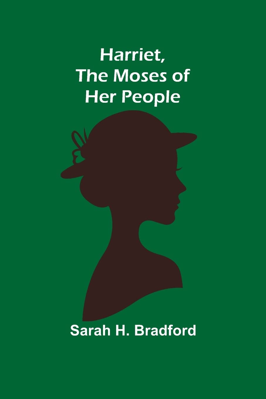 Harriet, the Moses of Her People Politics & History