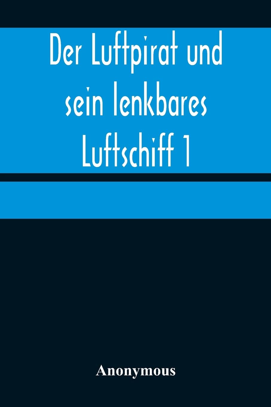 Der Luftpirat und sein lenkbares Luftschiff 1: Der Beherrscher der Lüfte Classics