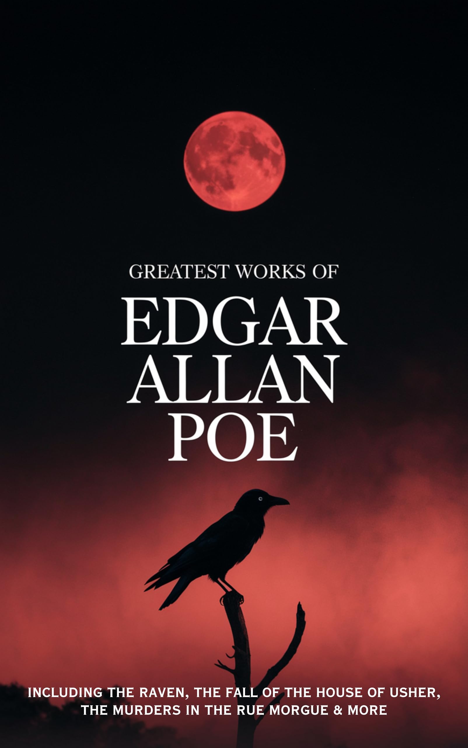 Greatest Works of Edgar Allan Poe - Including The Raven, The Fall of the House of Usher, The Murders in the Rue Morgue and more (Grapevine Edition) Action & Adventure