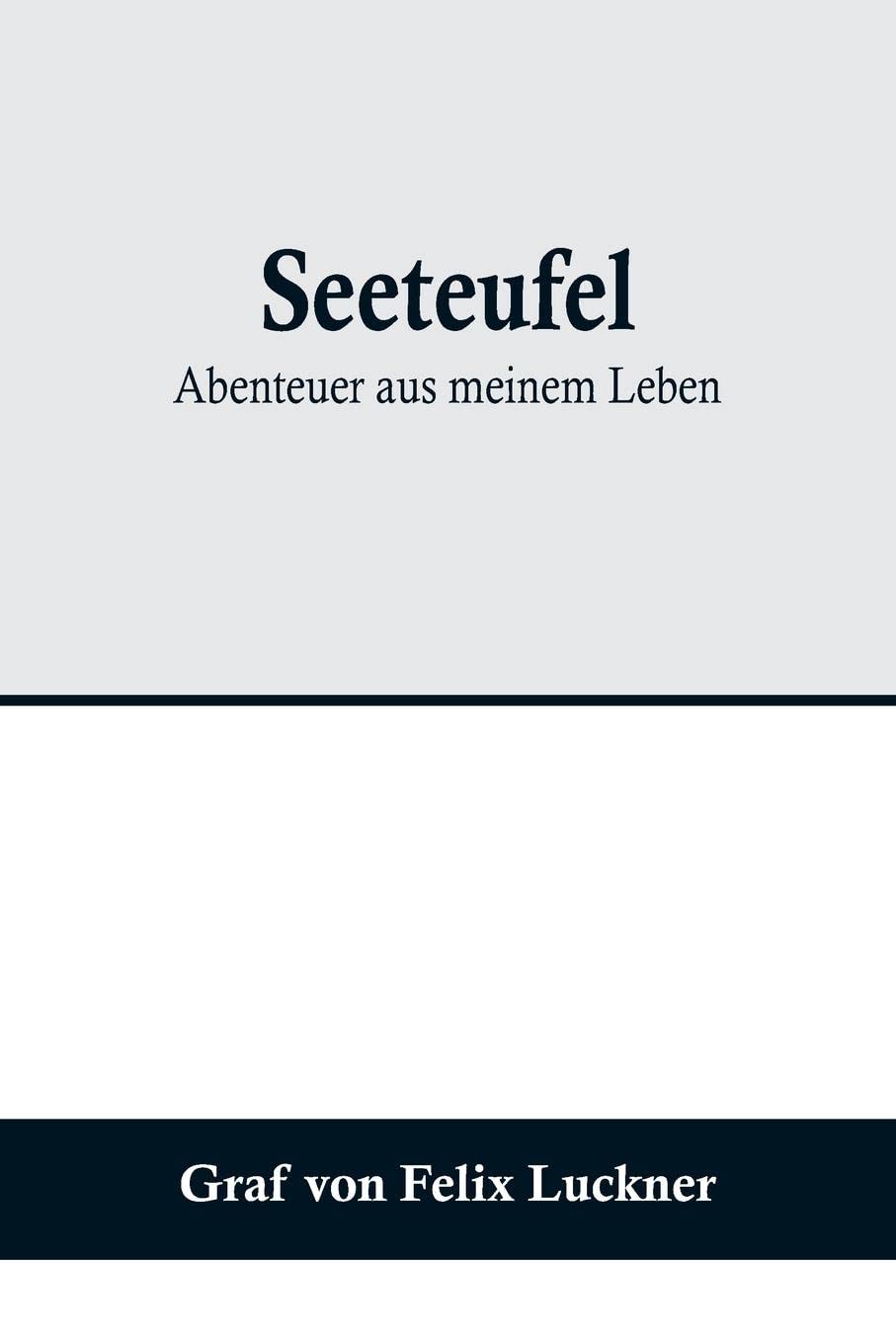 Seeteufel: Abenteuer aus meinem Leben Politics & History