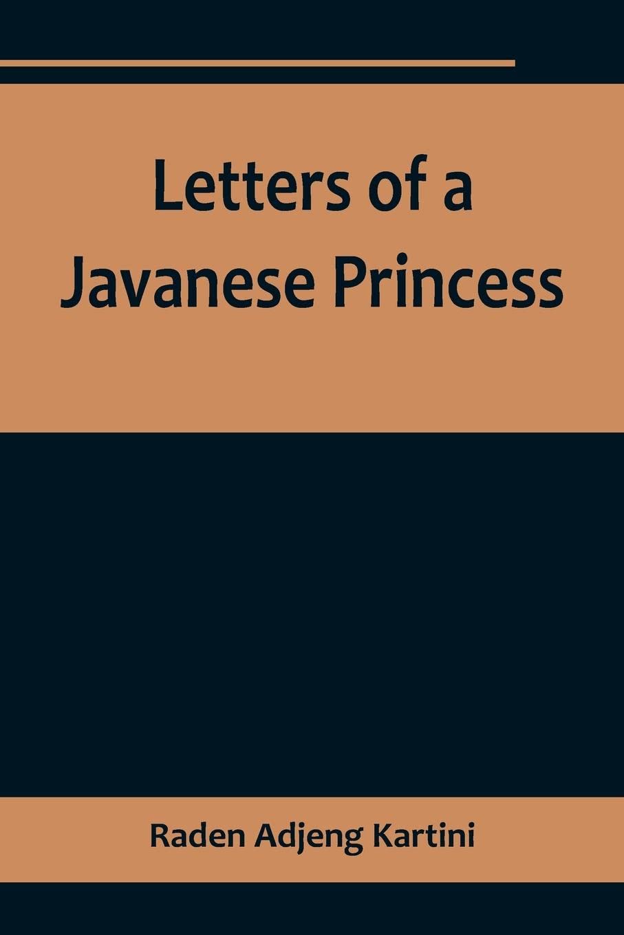 Letters of a Javanese Princess Politics & Society