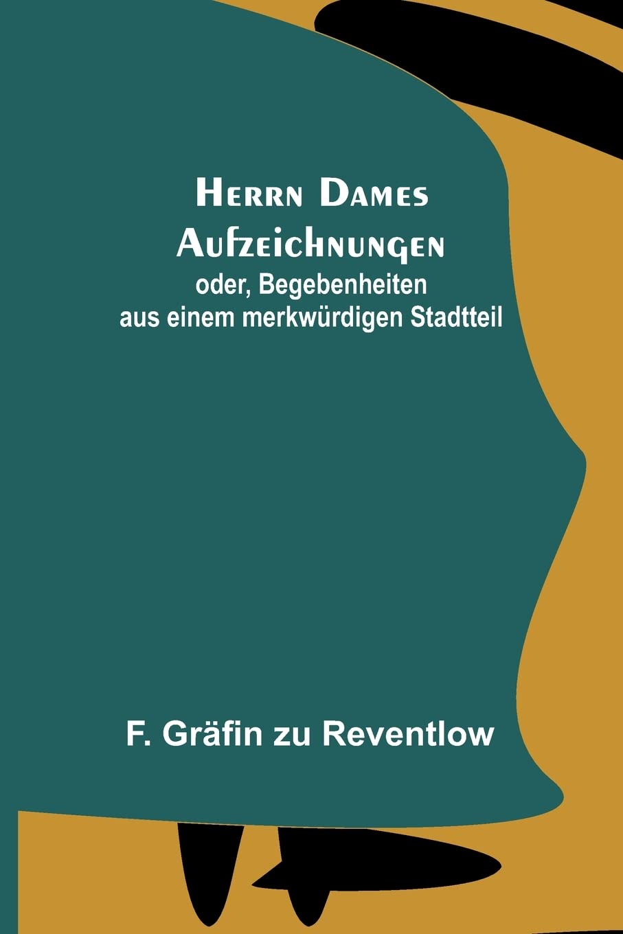 Herrn Dames Aufzeichnungen: oder, Begebenheiten aus einem merkwürdigen Stadtteil Contemporary literature