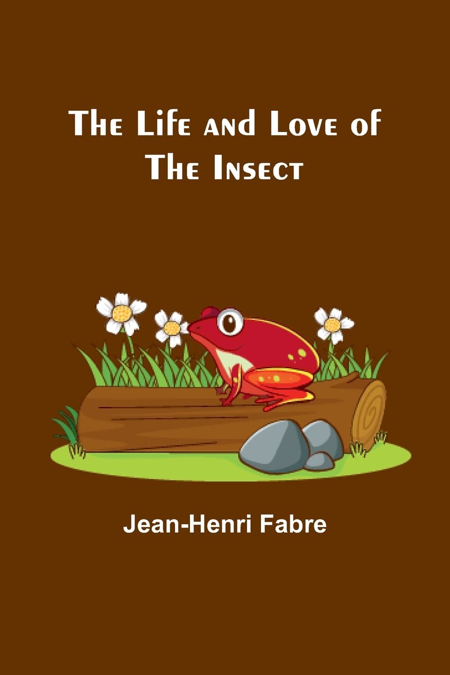 The Life and Love of the Insect Natural Sciences
