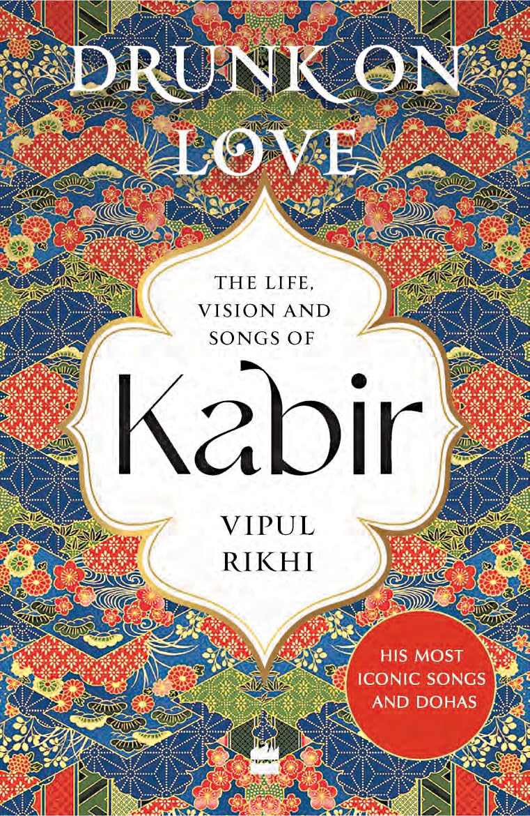 Drunk on Love: An Essential Introduction to the Life, Ideas and Poetry of Kabir Religion & Esotericism
