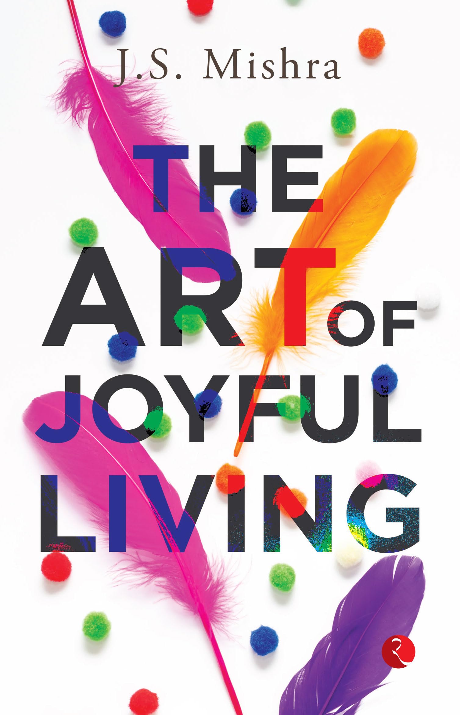 The Art of Joyful Living Business, Finance & Career