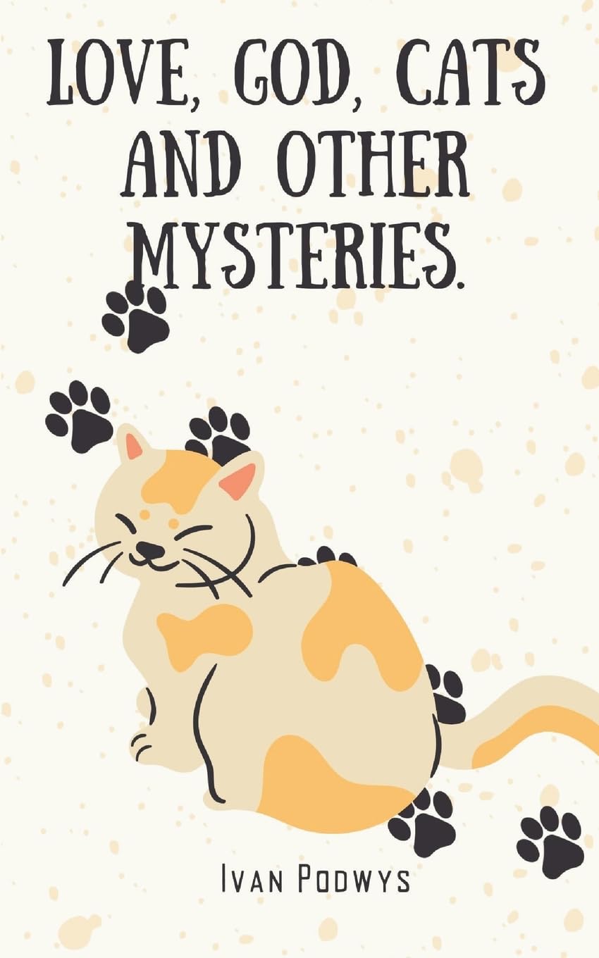 Love, God, Cats and Other Mysteries. Poetry