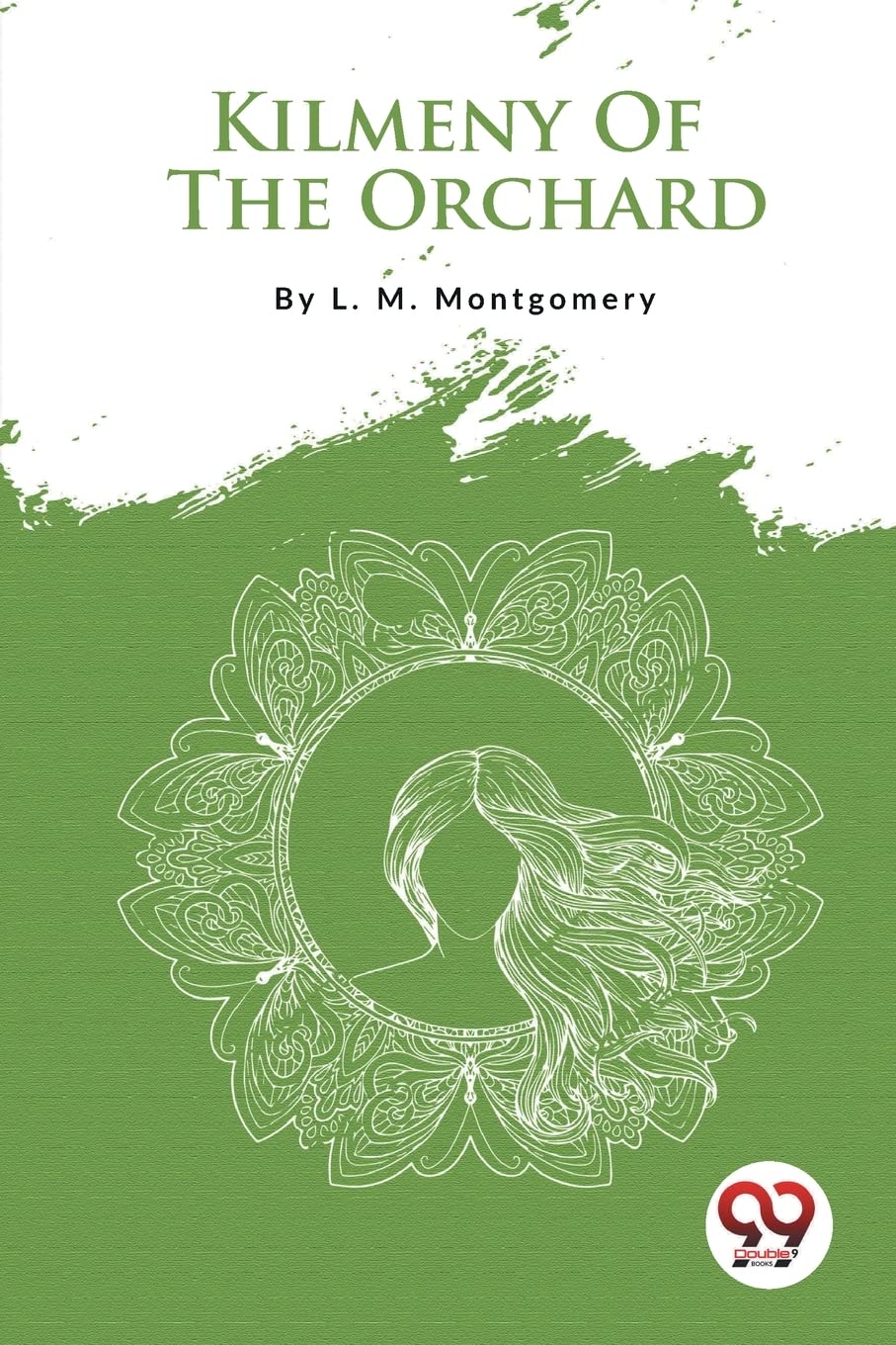 Kilmeny Of The Orchard Classics
