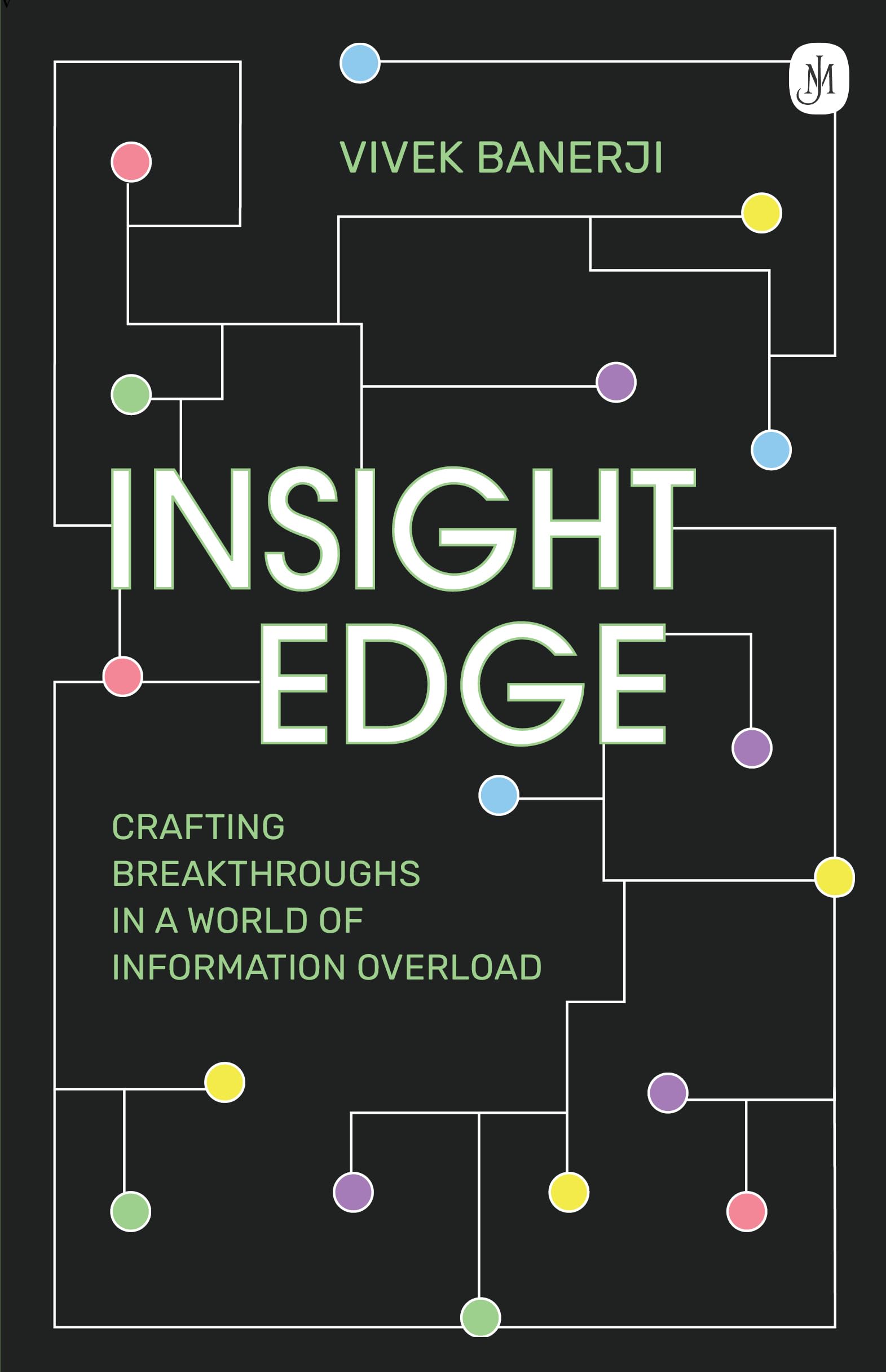 Insight Edge: Crafting Breakthroughs in a World of Information Overload Business, Finance & Career